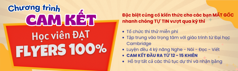 Chương trình CAM KÉT HỌC VIÊN ĐẠT FLYERS 100%